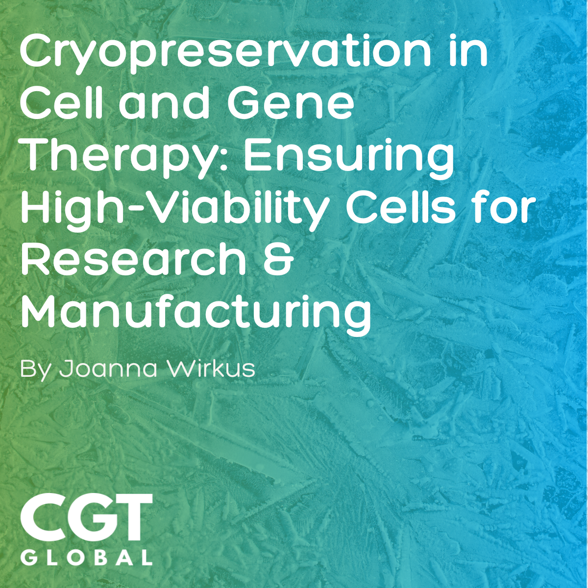Cryopreservation in Cell and Gene Therapy | CGT Global