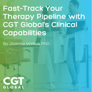 Fast-Track Your Therapy Pipeline with CGT Global’s Clinical Capabilitie