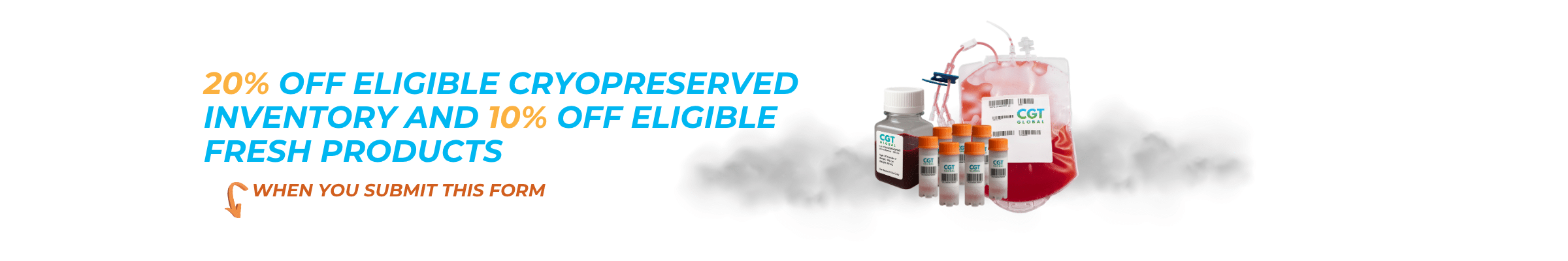 20% off eligible cryopreserved inventory and 10% off eligible fresh products